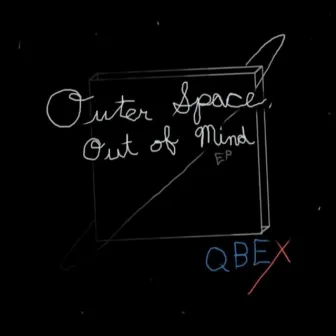 Outer Space, Out of Mind by QBEX