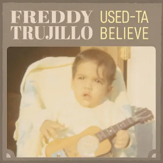 Used-Ta Believe by Freddy Trujillo