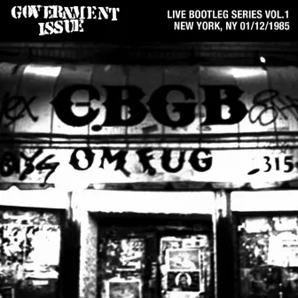 Live Bootleg Series Vol. 1: 01/12/1985 New York, NY @ CBGB by Government Issue