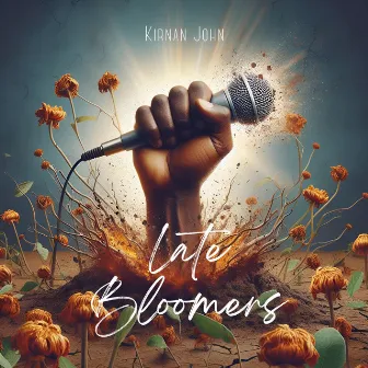 Late Bloomers by Kirnan John