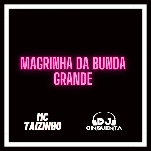 Magrinha da Bunda Grande