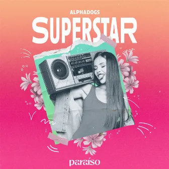 Superstar by Alphadogs