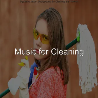 Big Band Jazz - Background for Cleaning the Kitchen by Music for Cleaning