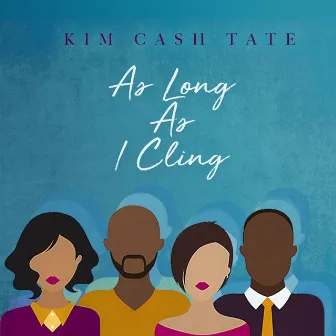 As Long as I Cling by Kim Cash Tate