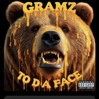 Gramz To Da Face by Grizzly Dabz