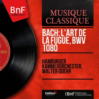 Bach: L'art de la fugue, BWV 1080 (Mono Version) by Hamburger Kammerorchester