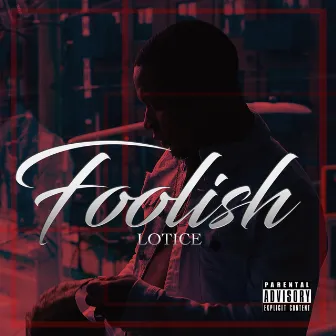 Foolish by Lotice