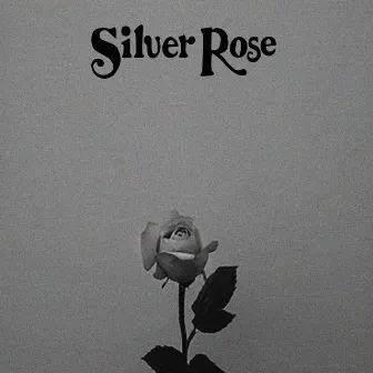 Silver Rose by Silver Rose