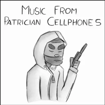 Music From Patrician Cellphones by Jee Mingus