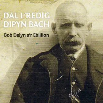 Dal i 'Redig Dipyn Bach by Bob Delyn A'R Ebillion