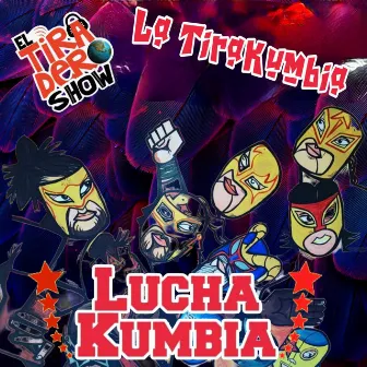 La Tirakumbia by Lucha Kumbia