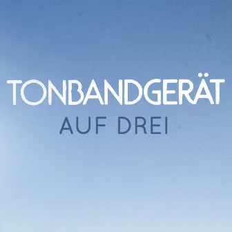 Auf drei by Tonbandgerät