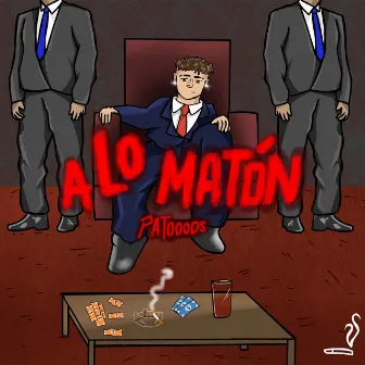 A lo matón by Patooods