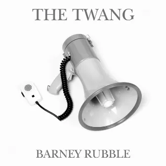 Barney Rubble by The Twang