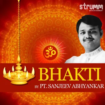 Bhakti by Pt. Sanjeev Abhyankar by Sanjeev Abhyankar