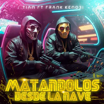 Matándolos Desde la Nave by Tiam El Innovador