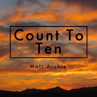 Count To Ten by Matt Archie