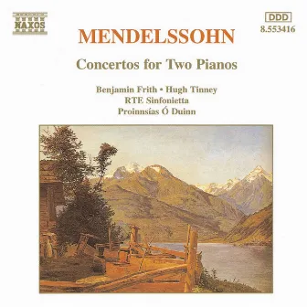 Mendelssohn: Concertos for Two Pianos in A-Flat Major and E Major by Hugh Tinney