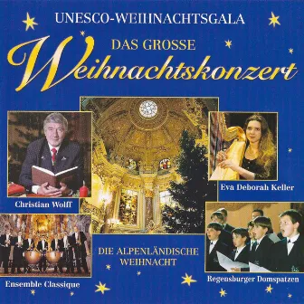 UNESCO-Weihnachtsgala: Das große Weihnachtskonzert - Die alpenländische Weihnacht by Ensemble Classique