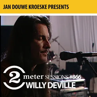 Jan Douwe Kroeske presents: 2 Meter Sessions #866 - Willy DeVille by Willy DeVille