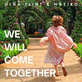 We Will Come Together by Olga Flint