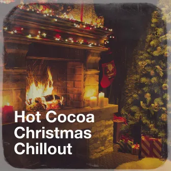 Hot Cocoa Christmas Chillout by Unknown Artist