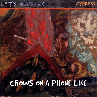 Crows On A Phone Line by Let's Active