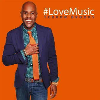 #LoveMusic by Terron Brooks