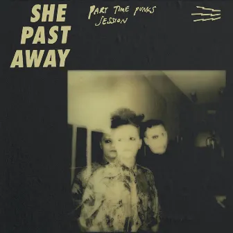 Part Time Punks Session by She Past Away