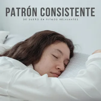 Patrón Consistente De Sueño En Ritmos Relajantes by Ruido de fondo de sueño profundo