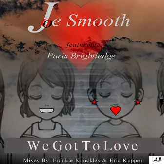 We Got To Love by Joe Smooth