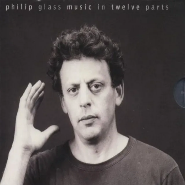 Philip Glass: Music In 12 Parts