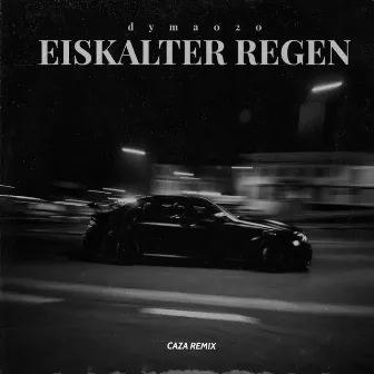 Eiskalter Regen (CAZA Remix) by CAZA