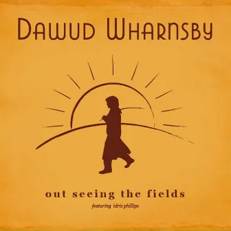 Out Seeing the Fields (featuring Idris Phillips) by Dawud Wharnsby