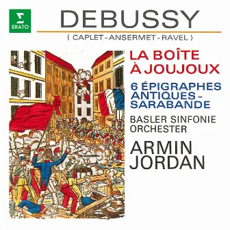 Debussy: La boîte à joujoux, 6 Épigraphes antiques & Sarabande (Orch. Caplet, Ansermet & Ravel) by Basler Sinfonie Orchester