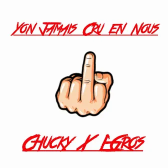 Yon jamais cru en nous by Chucky