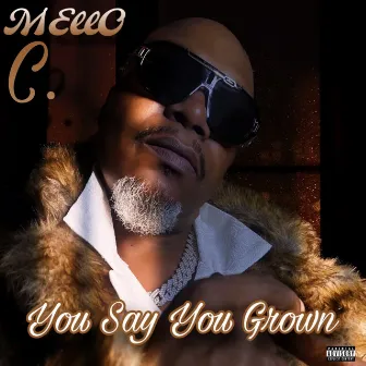 You Say You Grown by Mello C.