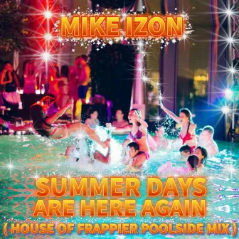 Summer Days Are Here Again-House of Frappier Poolside Mix by Mike Izon