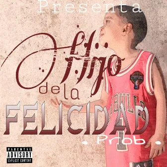 Hijo de la Felicidad by Prob