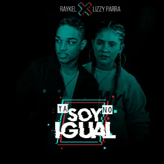 Ya No Soy Igual by Raykel