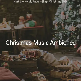 Hark the Herald Angels Sing - Christmas 2020 by Christmas Music Ambience