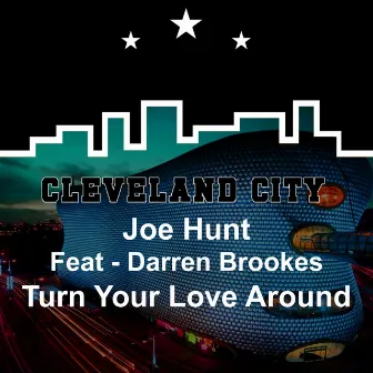 Turn You Love Around by Joe Hunt