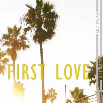 First Love by Saint Marcel