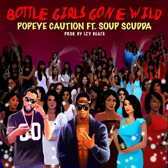 Bottle Girls Gone Wild by Popeye Caution