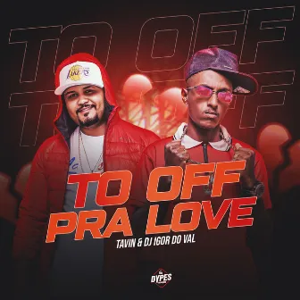 To Off pra Love by Dj Igor Do Val