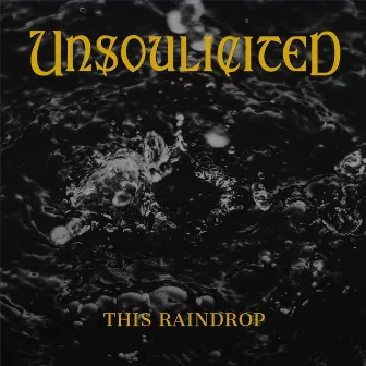 This Raindrop by Unsoulicited