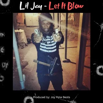 Let It Blow by Lil Jay