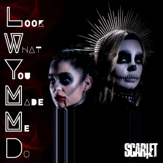 Look What You Made Me Do by SCARLET