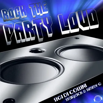 Rock the Party Loud by Sigi Di Collini