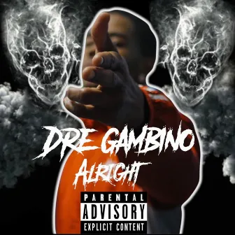 Alright by Dre Gambino